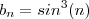 b_n = sin^3(n) b_n = sin^3(n)