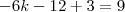 -6k-12+3=9