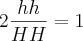 2\frac{hh}{HH} = 1