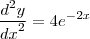 \frac{{d}^{2}y}{{dx}^{2}} = 4{e}^{-2x}