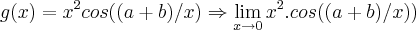 g(x)={x}^{2}cos((a+b)/x)
\Rightarrow \lim_{x\rightarrow 0}{x}^{2}.cos((a+b)/x))