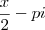 \frac{x}{2} - pi \frac{x}{2} - pi