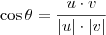 \cos \theta = \frac{u \cdot v}{|u| \cdot |v|} \cos \theta = \frac{u \cdot v}{|u| \cdot |v|}