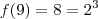 f(9) = 8 = 2^3