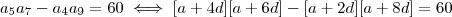 a_5 a_7 - a_4a_9 = 60  \iff [a + 4d][a+6d] - [a+2d][a+8d] = 60