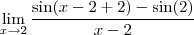 \lim_{x\to2}\frac{\sin(x-2+2)-\sin(2)}{x-2}