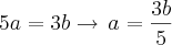 5a=3b\rightarrow\,a=\frac{3b}{5}