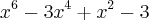 {x}^{6}-3{x}^{4}+{x}^{2}-3 {x}^{6}-3{x}^{4}+{x}^{2}-3