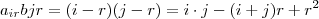 a_{ir}b{jr} = (i-r)(j-r) = i \cdot j - (i+ j)r + r^2 a_{ir}b{jr} = (i-r)(j-r) = i \cdot j - (i+ j)r + r^2