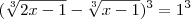 (\sqrt[3]{2x-1}-\sqrt[3]{x-1})^3=1^3
