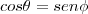 cos\theta = sen\phi