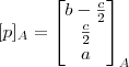 [p]_A = \begin{bmatrix} b -\frac{c}{2} \\ \frac{c}{2} \\ a \end{bmatrix}_A