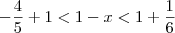 -\dfrac{4}{5} + 1 < 1 - x < 1 + \frac{1}{6}