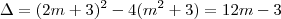 \Delta = (2m+3)^2-4(m^2+3) = 12m - 3