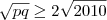 \sqrt{pq} \geq 2 \sqrt{2010} \sqrt{pq} \geq 2 \sqrt{2010}