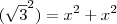 (\sqrt{3}^2)=x^2+x^2