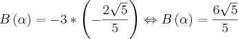B\left(\alpha \right)=-3*\left(-\frac{2\sqrt{5}}{5} \right)\Leftrightarrow B\left(\alpha \right)=\frac{6\sqrt{5}}{5}