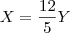 X=\frac{12}{5}Y X=\frac{12}{5}Y