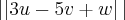 \left||3u-5v+w \right|| \left||3u-5v+w \right||