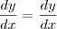 \frac{dy}{dx}=\frac{dy}{dx}