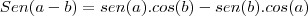 Sen(a-b)=sen(a).cos(b)-sen(b).cos(a) Sen(a-b)=sen(a).cos(b)-sen(b).cos(a)