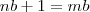 nb+1 = mb nb+1 = mb