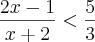 \frac{2x - 1}{x + 2} < \frac{5}{3} \frac{2x - 1}{x + 2} < \frac{5}{3}