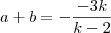 a+b=-\frac{-3k}{k-2} a+b=-\frac{-3k}{k-2}
