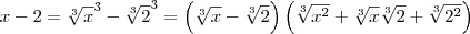 x - 2 = {\sqrt[3]{x}}^3 - {\sqrt[3]{2}}^3 = \left(\sqrt[3]{x} - \sqrt[3]{2}\right)\left(\sqrt[3]{x^2} + \sqrt[3]{x}\sqrt[3]{2} + \sqrt[3]{2^2}\right)