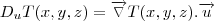 D_{u}T(x,y,z)=\overrightarrow{\triangledown}T(x,y,z).\overrightarrow{u} D_{u}T(x,y,z)=\overrightarrow{\triangledown}T(x,y,z).\overrightarrow{u}