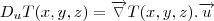 D_{u}T(x,y,z)=\overrightarrow{\triangledown}T(x,y,z).\overrightarrow{u}