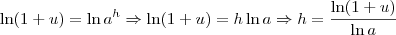 \ln(1+u)=\ln a^{h} \Rightarrow \ln(1+u)=h \ln a \Rightarrow h=\frac{\ln(1+u)}{\ln a}