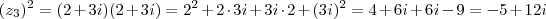 (z_3)^2 = (2+3i)(2+3i) = 2^2 + 2 \cdot 3i + 3i \cdot 2 + (3i)^2 = 4 + 6i + 6i -9 = -5 +12i
