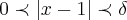 0\prec \left|x-1 \right|\prec \delta 0\prec \left|x-1 \right|\prec \delta