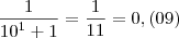 \frac{1}{{10}^{1}+1}=\frac{1}{11}=0,(09)