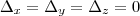 \Delta_x = \Delta_y = \Delta_z = 0 \Delta_x = \Delta_y = \Delta_z = 0