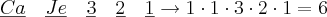 \underline{Ca}\quad \underline{Je}\quad \underline{3}\quad \underline{2}  \quad \underline{1} \rightarrow 1 \cdot 1 \cdot 3 \cdot 2 \cdot 1 = 6