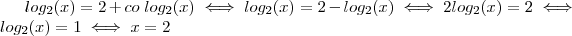 log_2 (x)  = 2 + co \ log_2 (x)  \iff   log_2 (x)  =  2  - log_2 (x)  \iff  2 log_2 (x) = 2 \iff log_2(x) = 1 \iff  x = 2