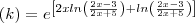 (k) = e^{\left[ 2x ln\left(\frac{2x-3}{2x+5}\right) + ln\left(\frac{2x-3}{2x+5}\right) \right]}