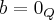 b = {0}_{Q}