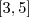 [3,5]