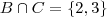 B \cap C = \left \{ 2, 3 \right \} B \cap C = \left \{ 2, 3 \right \}