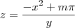 z = \frac{-x^2 + m\pi}{y} z = \frac{-x^2 + m\pi}{y}
