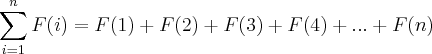 \sum_{i=1}^{n}F(i)=F(1)+F(2)+F(3)+F(4)+...+F(n)