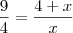 \frac{9}{4}=\frac{4+x}{x}