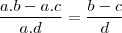 \frac{a.b - a.c}{a.d} = \frac{b-c}{d}