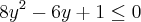 {8y}^{2} - 6y +1 \leq 0 {8y}^{2} - 6y +1 \leq 0