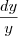 \frac{dy}{y} \frac{dy}{y}