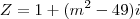 Z= 1+(m^2-49)i Z= 1+(m^2-49)i