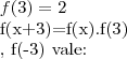 f(3)=2 

f(x+3)=f(x).f(3)

, f(-3) vale: